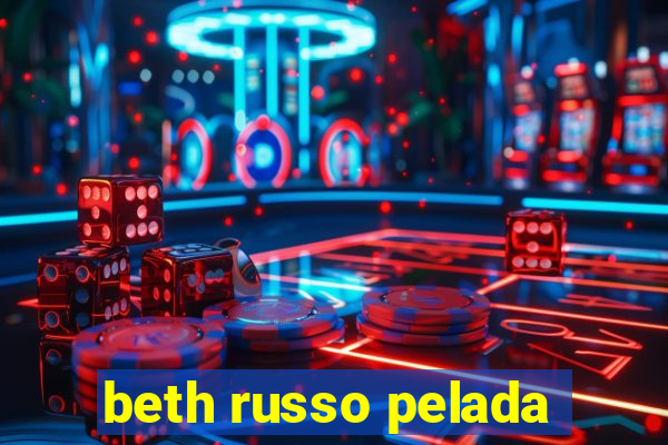 beth russo pelada